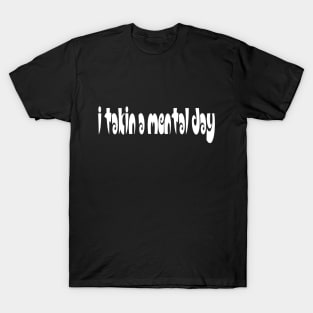 I TAKIN A MENTAL DAY - IN WHITE - FETERS AND LIMERS – CARIBBEAN EVENT DJ GEAR T-Shirt